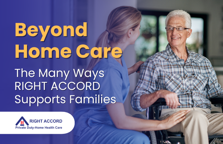 Beyond Home Care: The Many Ways RIGHT ACCORD Supports Families