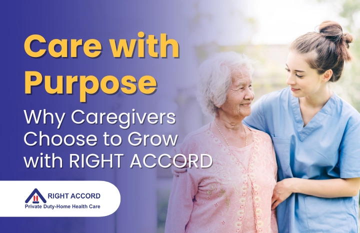 Care with Purpose: Why Caregivers Choose to Grow with RIGHT ACCORD