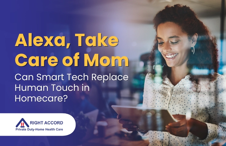 Alexa, Take Care of Mom: Can Smart Tech Replace Human Touch in Homecare?