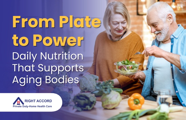 From Plate to Power: Daily Nutrition That Supports Aging Bodies