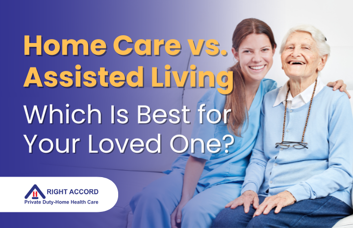 Home Care vs. Assisted Living: Which Is Best for Your Loved One?
