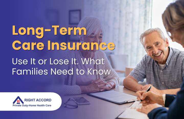 Long-Term Care Insurance: Use It or Lose It — What Families Need to Know